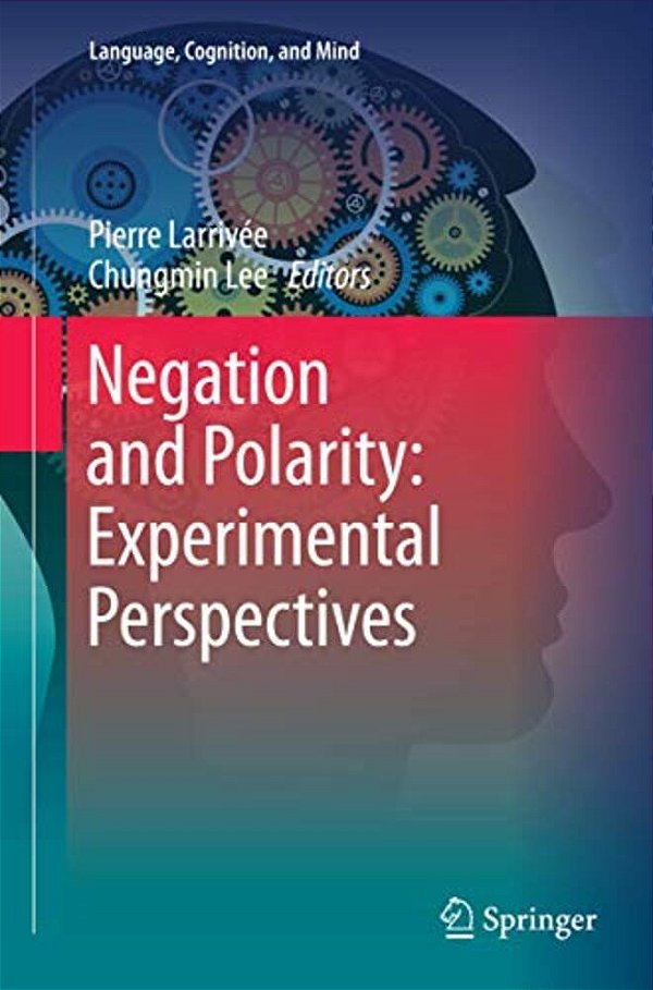 Negation And Polarity: Experimental Perspectives-..