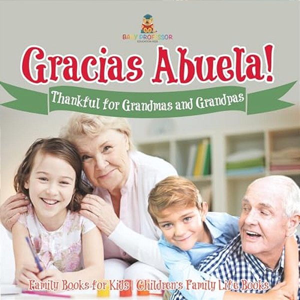 ¡Gracias Abuela! Thankful For Grandmas And Grandpas - Family Books For Kids Children's Family Life Book-..