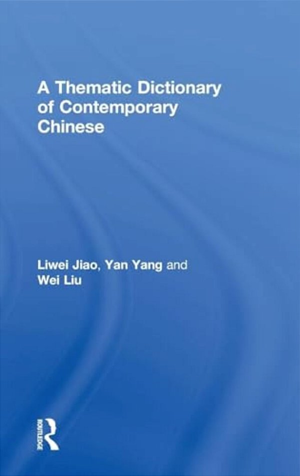 A Thematic Dictionary Of Contemporary Chinese-..