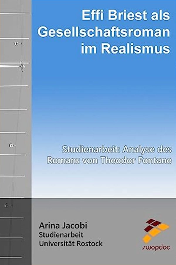 Effi Briest Als Gesellschaftsroman Im Realismus: Studienarbeit: Analyse Des Romans Von Theodor Fontane-..