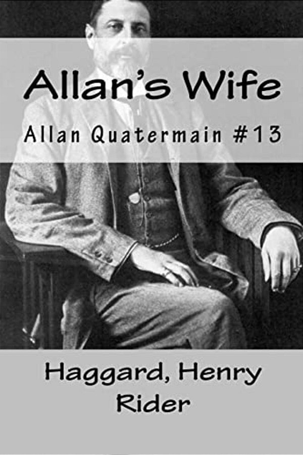 Allan's Wife: Allan Quatermain #13-..