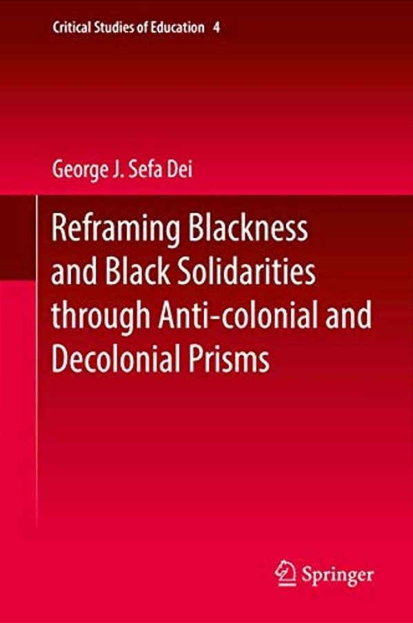 Reframing Blackness And Black Solidarities Through Anti-Colonial And Decolonial Prisms-..