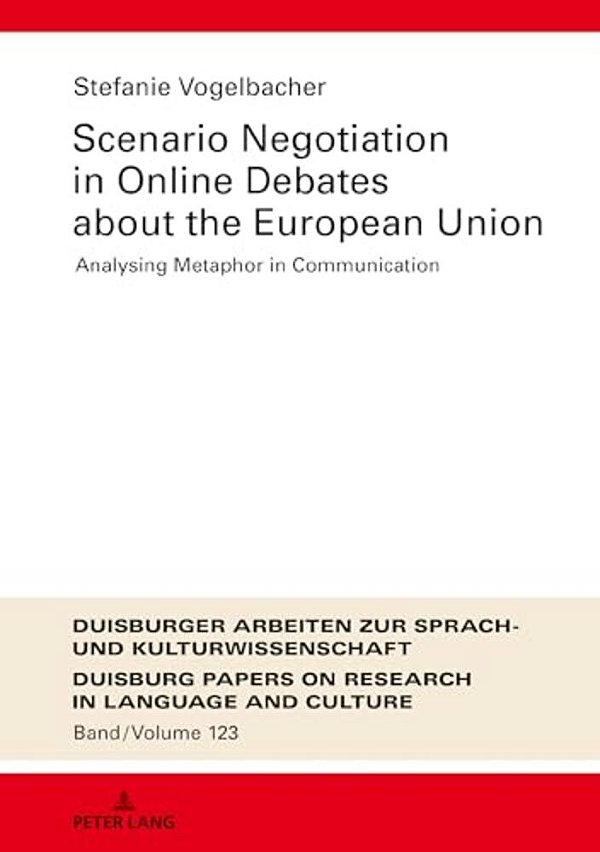 Scenario Negotiation In Online Debates About The European Union: Analysing Metaphor In Communication-..