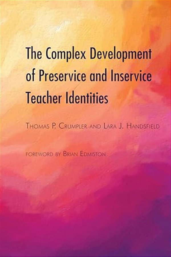 The Complex Development Of Preservice And Inservice Teacher Identities-..