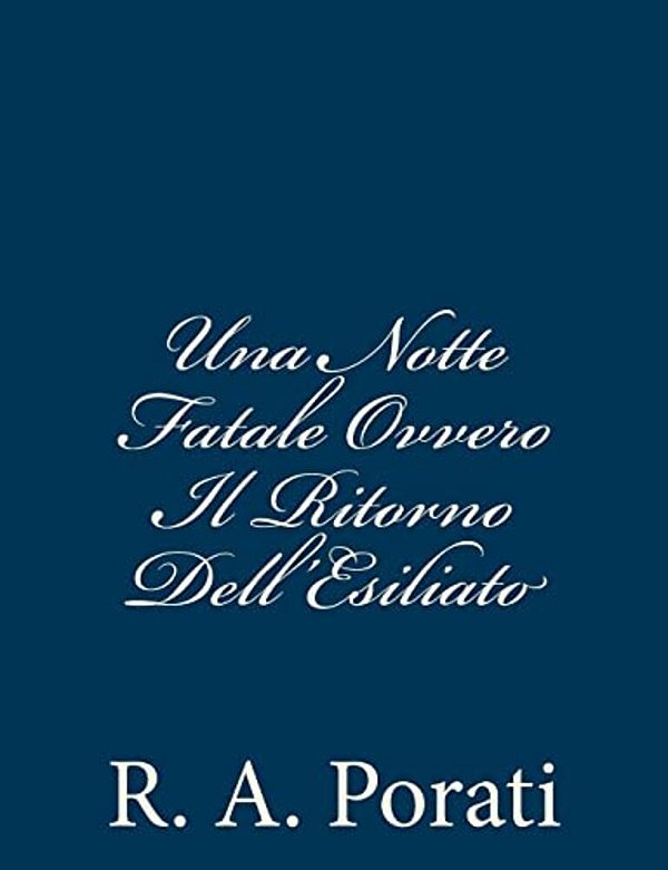 Una Notte Fatale Ovvero Il Ritorno Dell'Esiliato-..