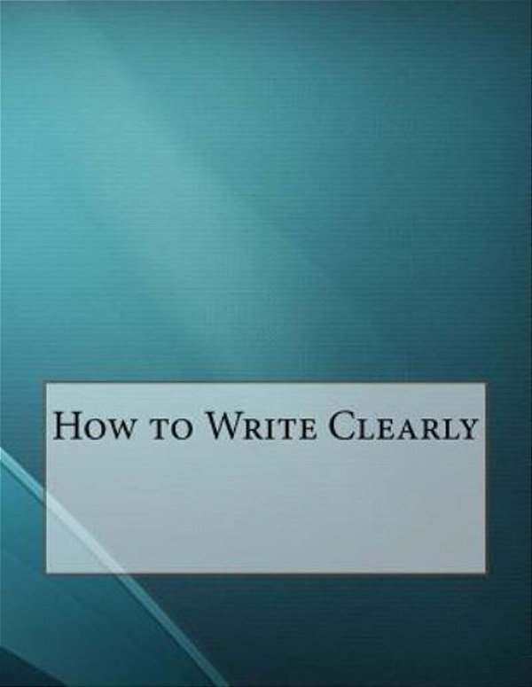 How To Write Clearly-..