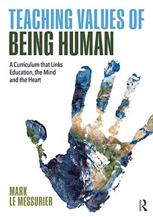 Teaching Values Of Being Human: A Curriculum That Links Education, The Mind And The Heart-..