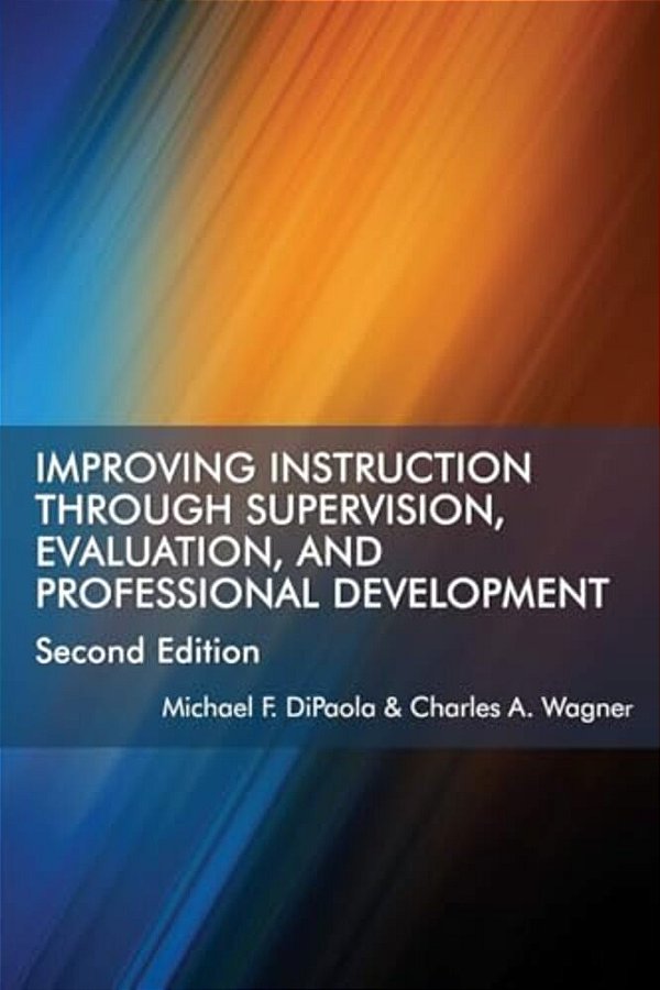 Improving Instruction Through Supervision, Evaluation, And Professional Development Second Edition-..