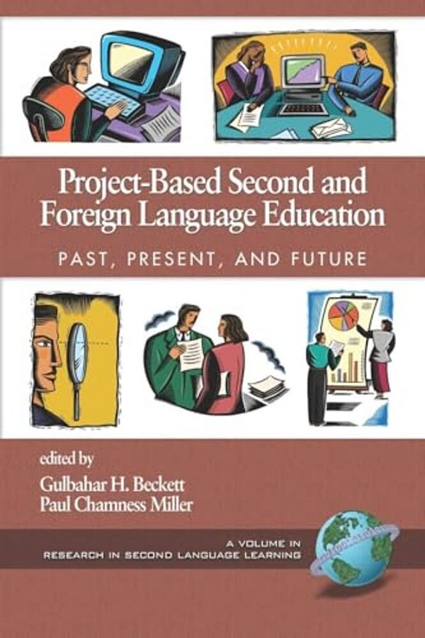 Project-Based Second And Foreign Language Education: Past, Present, And Future-..