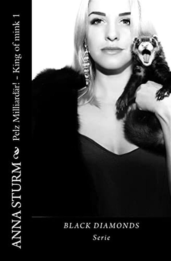Pelz Milliardaer! - King Of Mink Teil 1. Black Diamonds Serie-..