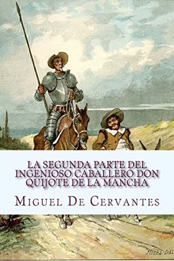 La Segunda Parte Del Ingenioso Caballero Don Quijote De La Mancha: Segunda Parte-..