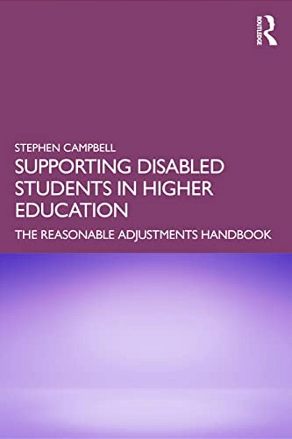 Supporting Disabled Students In Higher Education: The Reasonable Adjustments Handbook-..