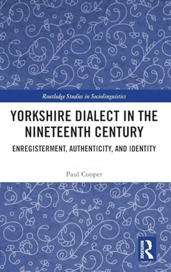 Yorkshire Dialect In The Nineteenth Century: Enregisterment, Authenticity, And Identity-..