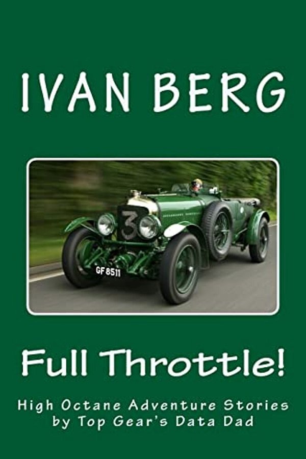 Full Throttle: High Octane Adventure Stories By Top Gear's Data Dad-..