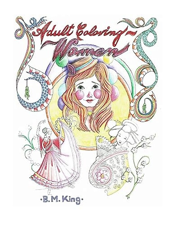 Adult Coloring... Women: Illustrated By B. M. King-..