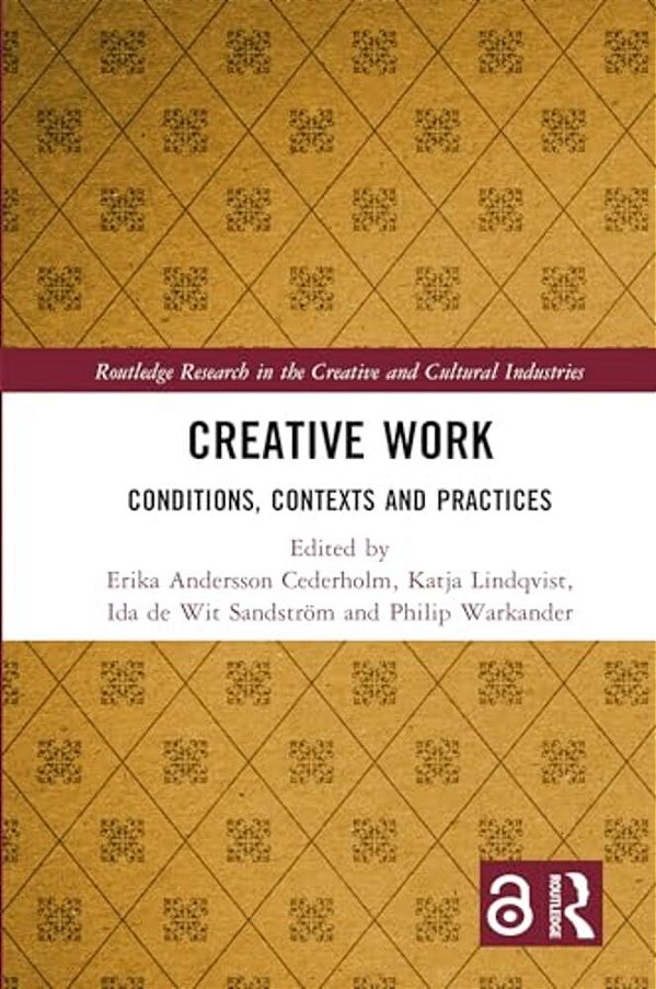 Creative Work: Conditions, Contexts And Practices-..