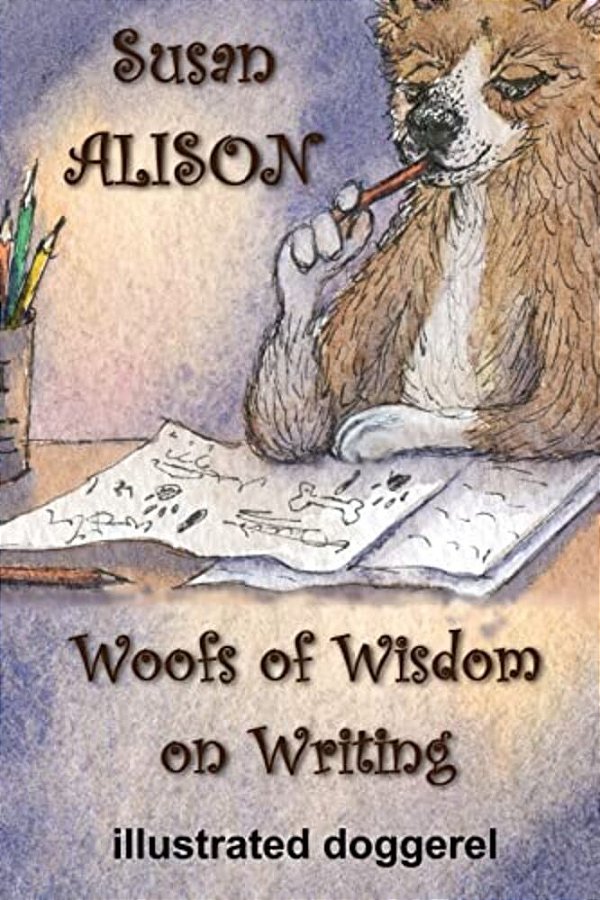 Woofs Of Wisdom On Writing - Illustrated Doggerel-..