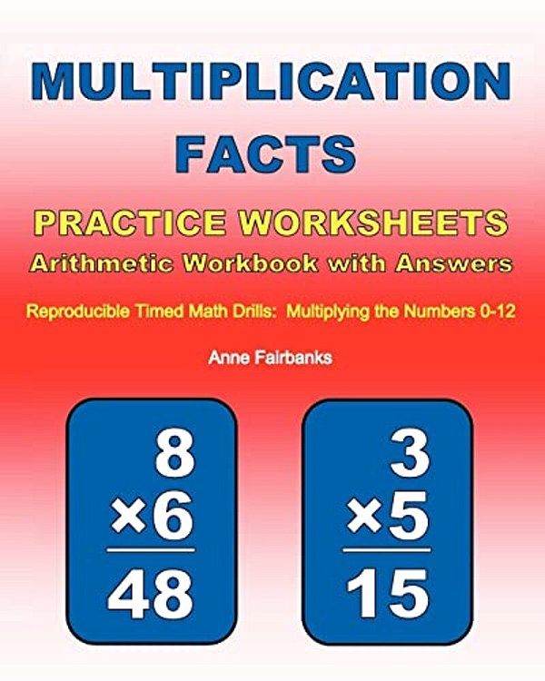 Multiplication Facts Practice Worksheets Arithmetic Workbook With Answers: Reproducible Timed Math Drills: Multiplying The Numbers 0-12-..