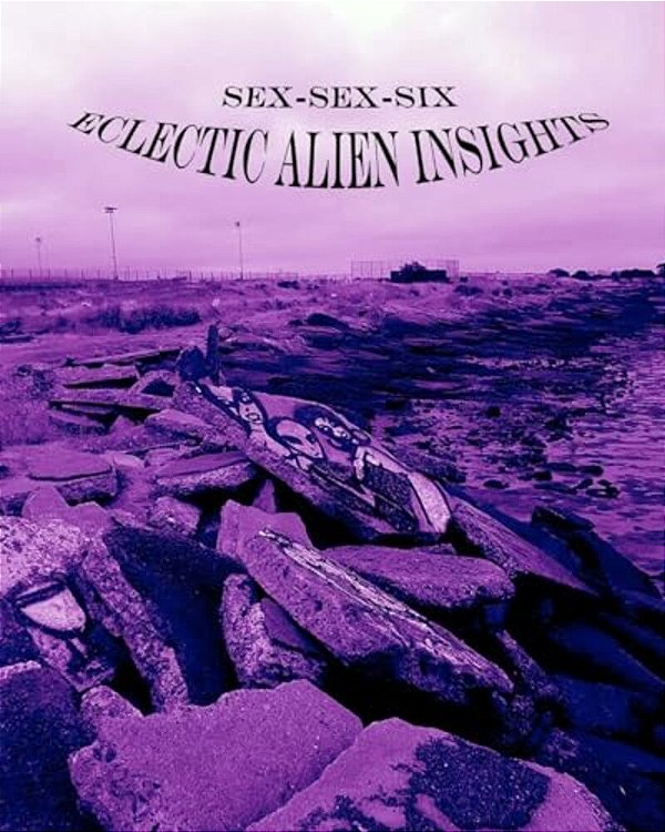Sex-Sex-six (Eclectic Alien Insights)-..