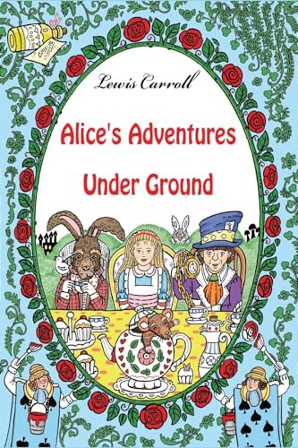 Alice's Adventures Under Ground-..