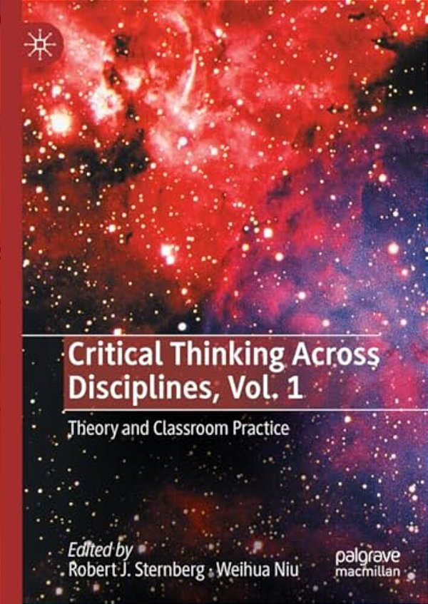 Critical Thinking Across Disciplines, Vol. 1: Theory And Classroom Practice-..