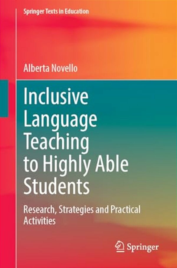 Inclusive Language Teaching To Highly Able Students: Research, Strategies And Practical Activities-..