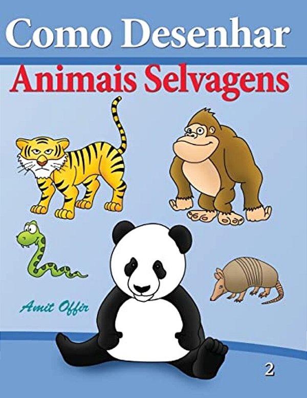 Como Desenhar - Animais Selvagens: Livros Infantis-..