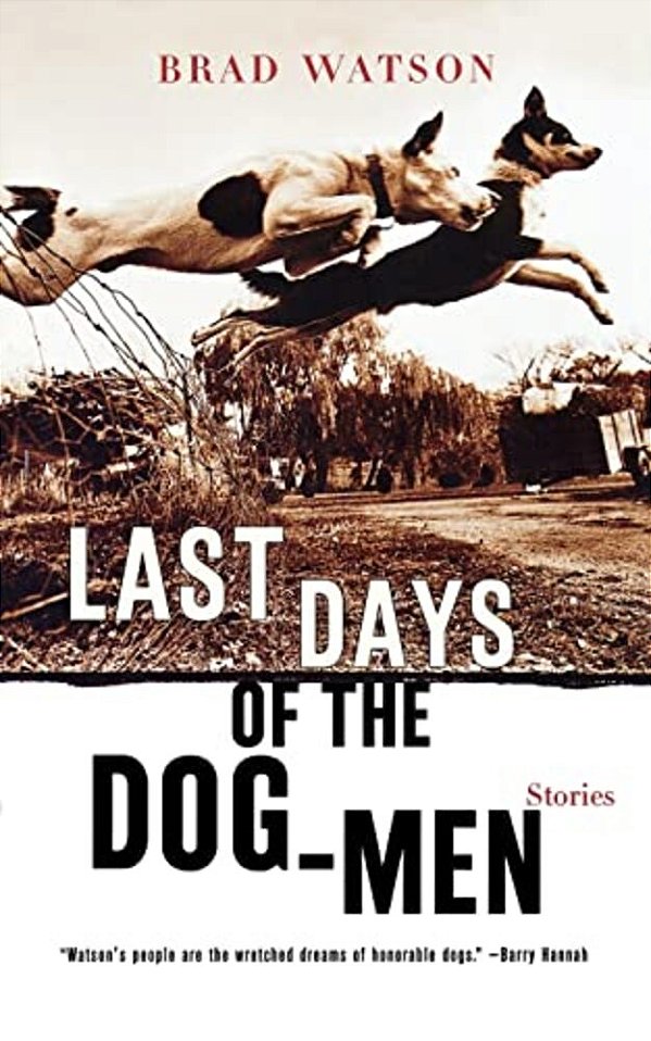 Last Days Of The Dog-Men: Stories-..