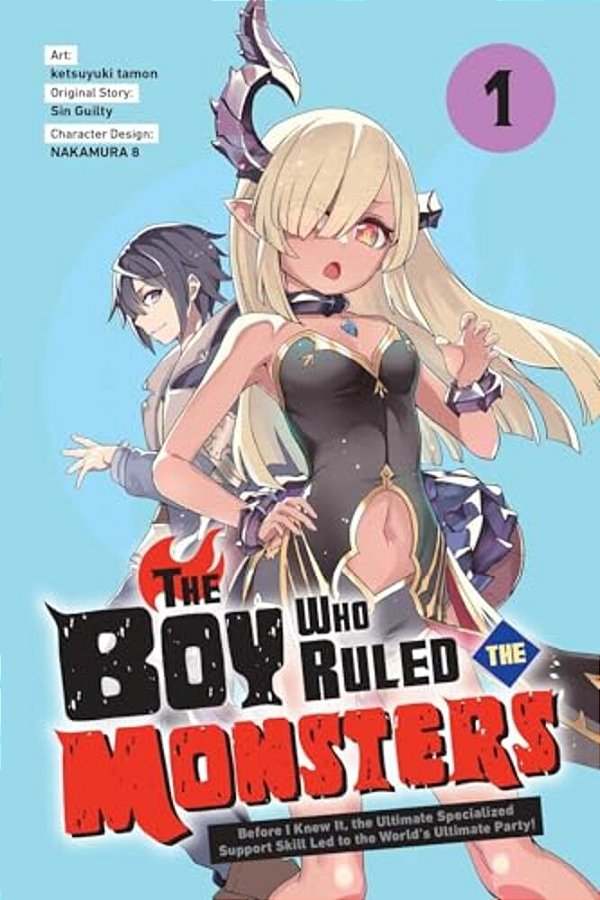 The Boy Who Ruled The Monsters, Vol. 1: Before I Knew It, The Ultimate Specialized Support Skill Led To The World's Ultimate Party! Volume 1-..