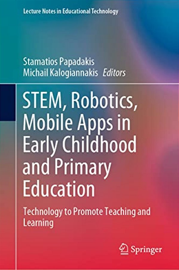 Stem, Robotics, Mobile Apps In Early Childhood And Primary Education: Technology To Promote Teaching And Learning-..