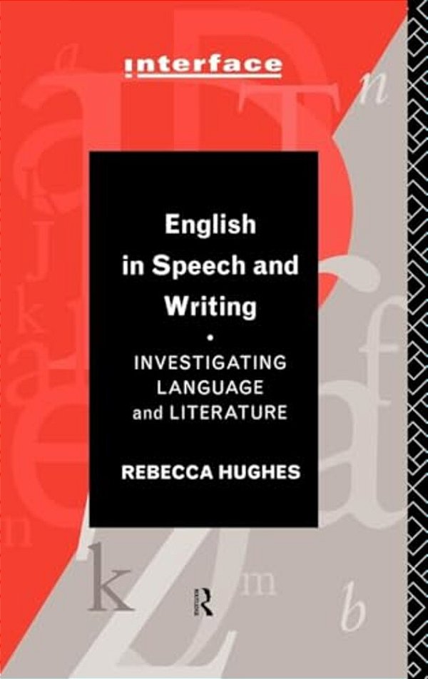 English In Speech And Writing: Investigating Language And Literature-..