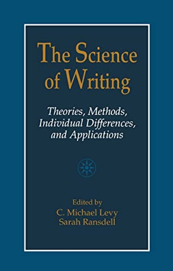 The Science Of Writing: Theories, Methods, Individual Differences And Applications-..