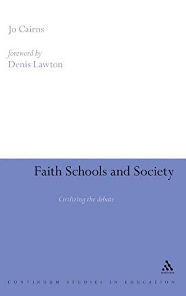 Faith Schools And Society: Civilizing The Debate-..