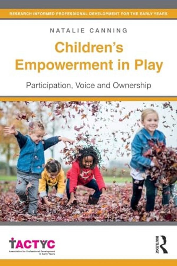 Children's Empowerment In Play: Participation, Voice And Ownership-..
