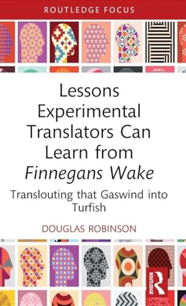 Lessons Experimental Translators Can Learn From Finnegans Wake: Translouting That Gaswind Into Turfish-..