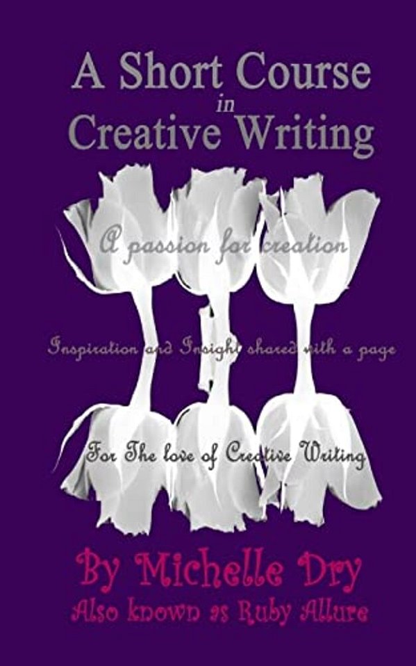 A Short Course In Creative Writing: Writing With Fun And Easy To Follow Prompts-..