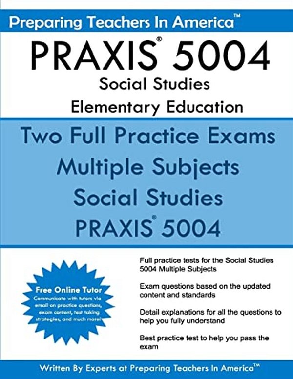 Praxis 5004 Social Studies Elementary Education: Praxis II Elementary Education Multiple Subjects Exam 5001-..