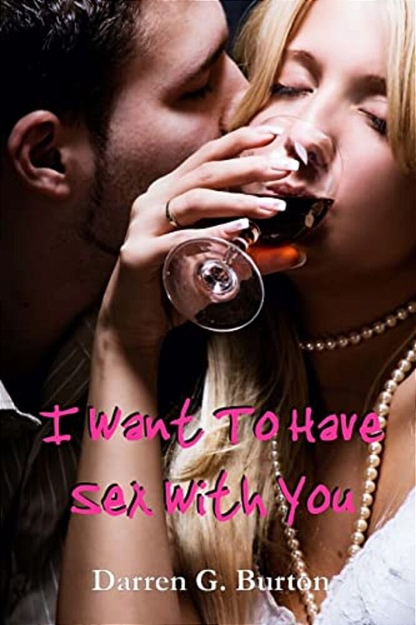 I Want To Have Sex With You-..