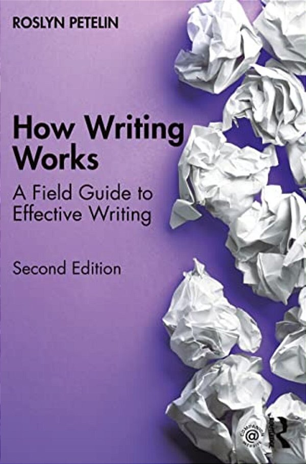How Writing Works: A Field Guide To Effective Writing-..