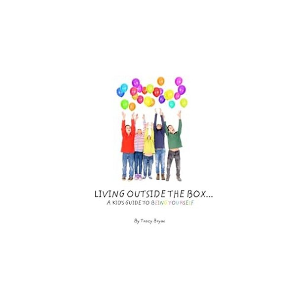Living Outside The Box... A Kid's Guide To Being Yourself!-..