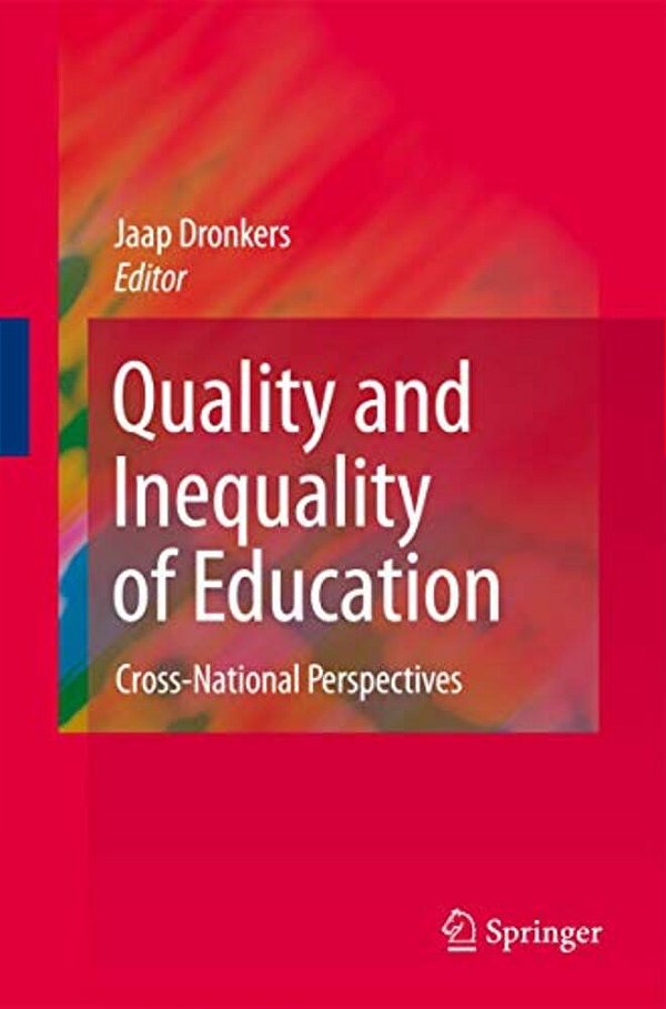 Quality And Inequality Of Education: Cross-National Perspectives-..