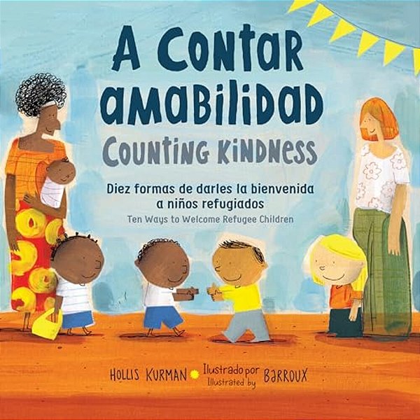 A Contar Amabilidad/Counting Kindness (Spanish Bilingual Edition): Diez Formas De Darles La Bienvenida A Niños Refugiados-..
