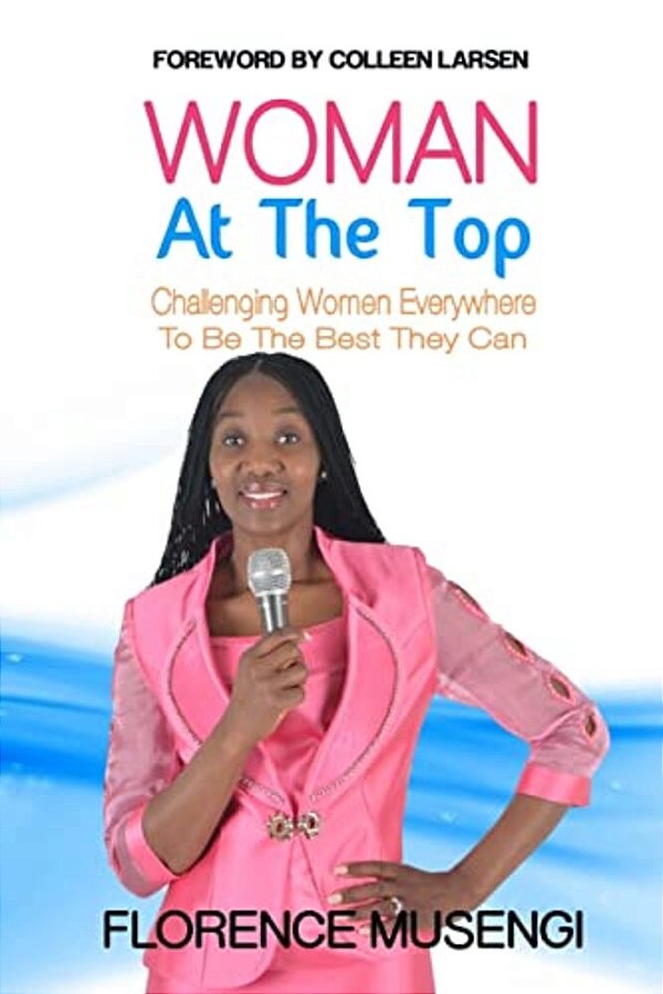 Woman At The Top: Challenging Women Everywhere To Be The Best They Can-..