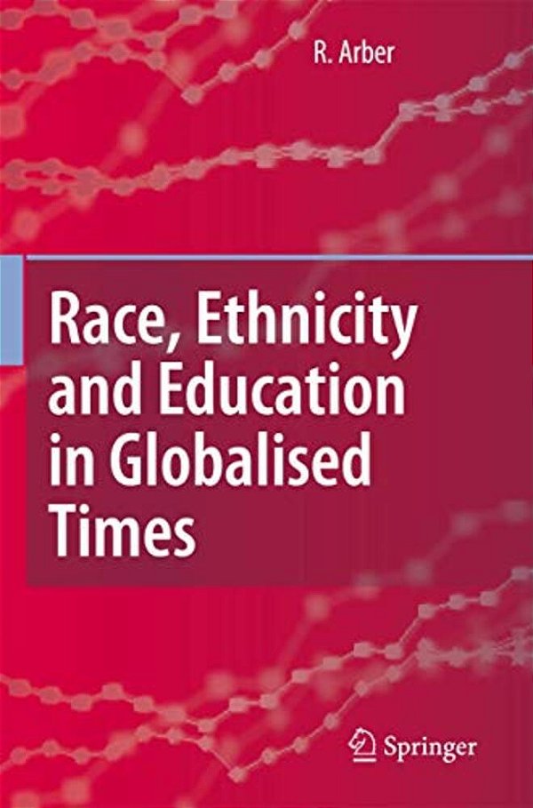Race, Ethnicity And Education In Globalised Times-..