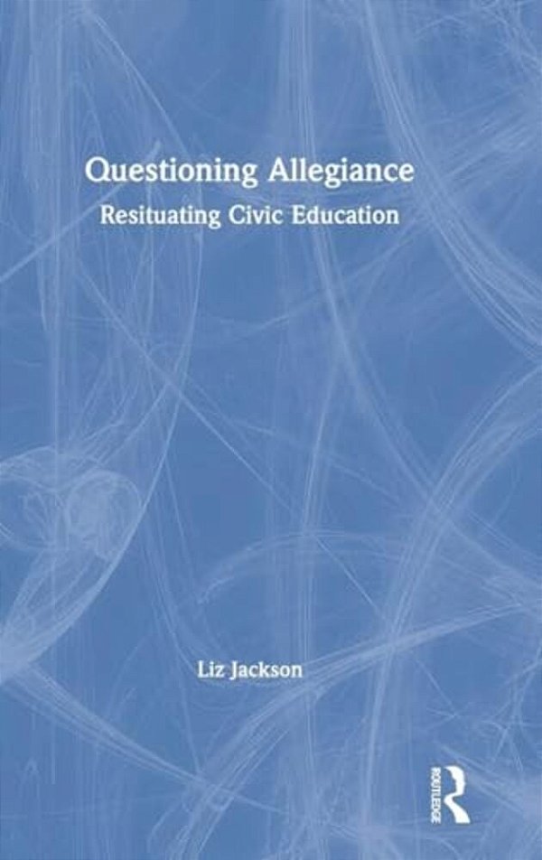 Questioning Allegiance: Resituating Civic Education-..