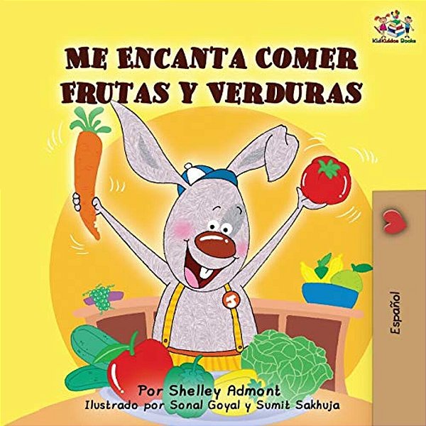 Me Encanta Comer Frutas Y Verduras: I Love To Eat Fruits And Vegetables -Spanish Edition-..