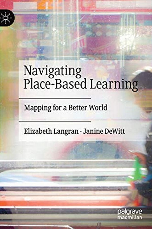 Navigating Place-Based Learning: Mapping For A Better World-..