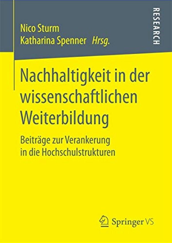 Nachhaltigkeit In Der Wissenschaftlichen Weiterbildung: Beiträge Zur Verankerung In Die Hochschulstrukturen-..