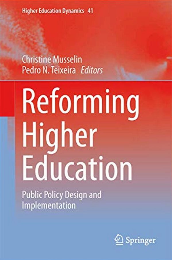 Reforming Higher Education: Public Policy Design And Implementation-..