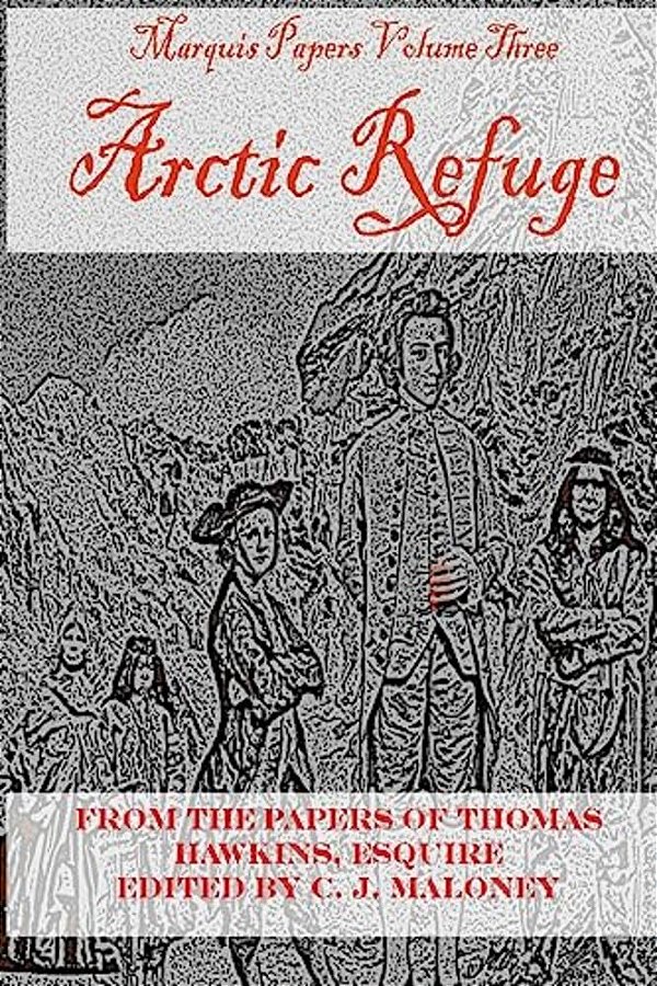 Arctic Refuge: Marquis Papers, Volume Three-..